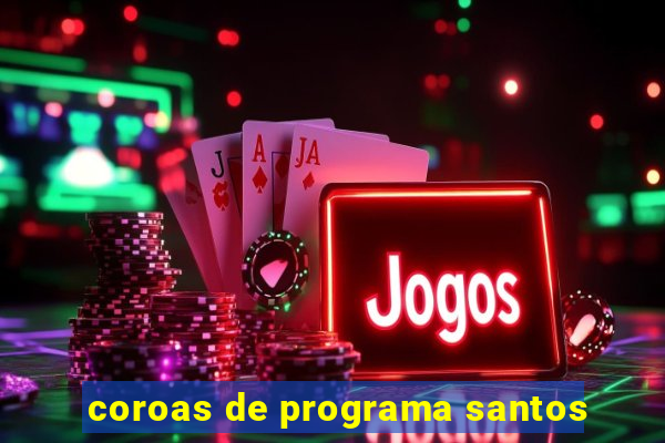 coroas de programa santos